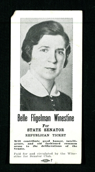 Handbill "Belle Fligelman Winestine for State Senator. Republican Ticket". It reads: "will contribute good humor, intelligence, and old fashioned common sense to the deliberations of the senate." Printers union mark at bottom.