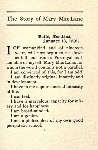 Page 1 of The Story of Mary MacLane, which begins "I of womankind and of nineteen years, will now begin to set down as full and frank a Portrayal as I am able of myself, Mary MacLane, for whom the world contains not a parallel."
